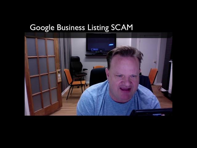 WARNING: Google business listings SCAM! WATCH out!