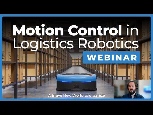 Motion Control in Logistics Robotics - The Robot Report Webinar - January 19, 2023