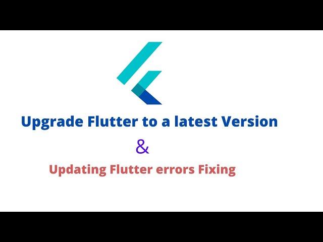 How to Upgrade Flutter to a latest version & fixing updating errors