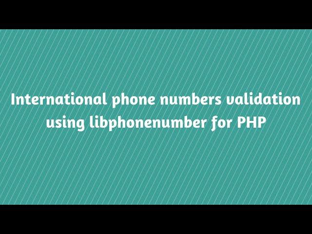 International phone numbers validation using libphonenumber for PHP