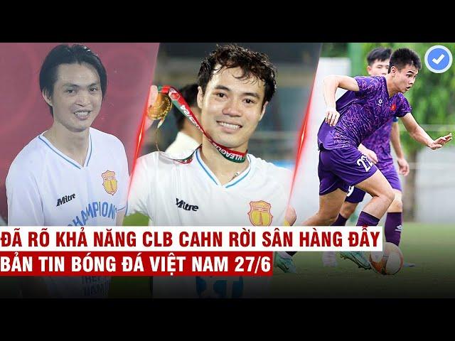 VN Sports 27/6 | Tuấn Anh ngại ngùng từ chối Văn Toàn gọi rước cup, U19 VN có Việt kiều châu Âu