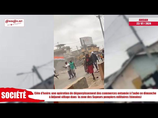 Côte d'Ivoire:déguerpissement des commerces à Adjamé village, zone des Sapeurs pompiers(témoin)