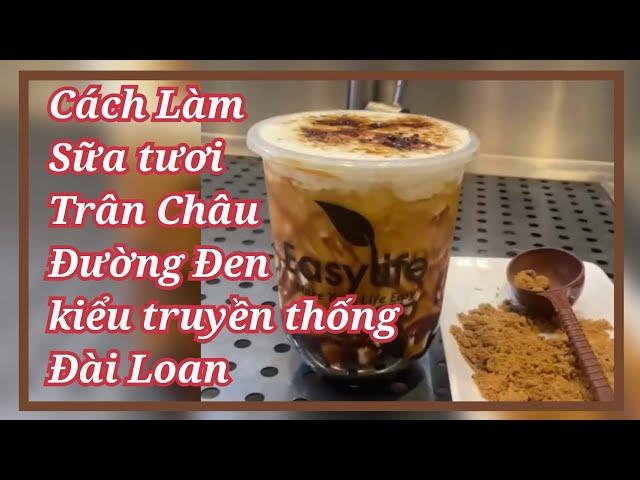 Cách làm Sữa tươi trân châu đường đen kiểu truyền thống Đài Loan