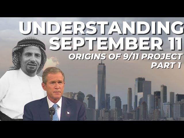 Understanding September 11: The Origins of 9/11 Project (Part 1)