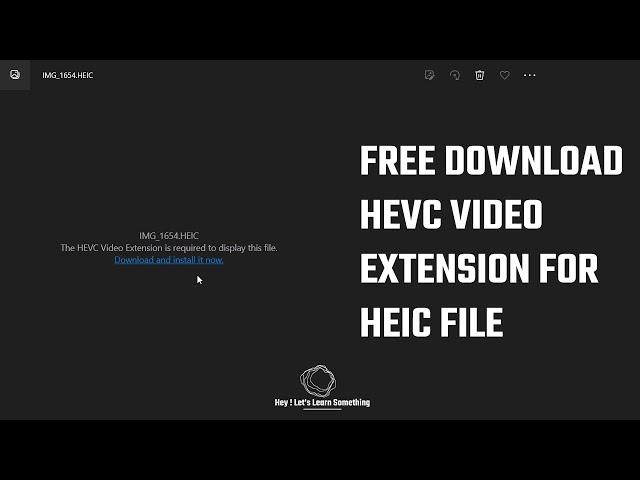 Download HEVC video extension (free) to open Heic File on Windows