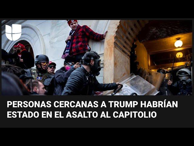 Documentos sobre el asalto al Capitolio revelan la participación de personas cercanas a Trump