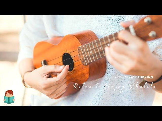 「無廣告版」 超放鬆  讓人心情愉快烏克麗麗音樂 Happy Ukulele Music / Music for Studying