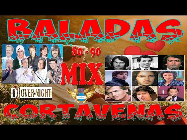 BALADAS MIX CORTA VENAS 80 Y 90  Dj Over