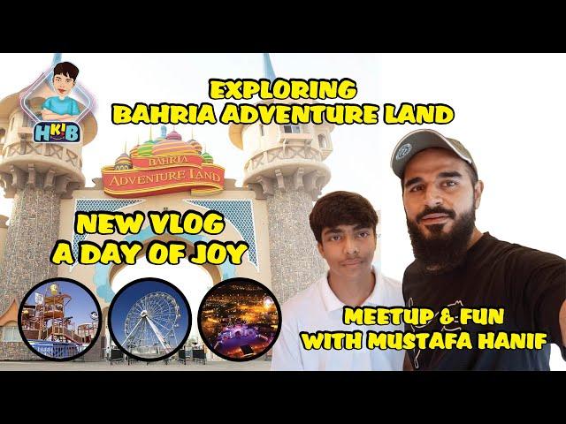 Meetup With Mustafa Hanif | Fun At Bahria Adventure Land @MustafaHanif