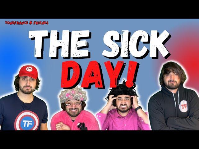 The Sick Day | ToneFrance & Friends