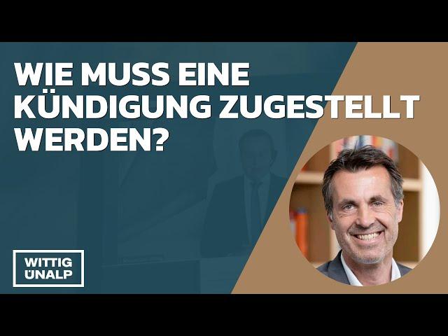 Wie muss eine Kündigung zugestellt werden? Die Zustellung im Arbeitsrecht.