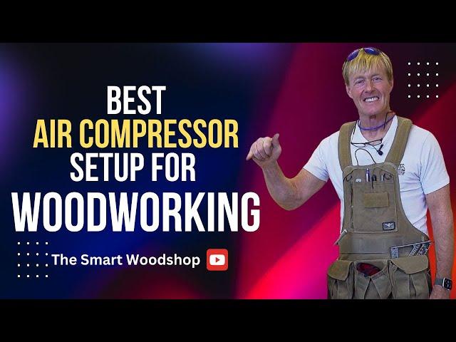 The Best Air Compressor Setup for Woodworking