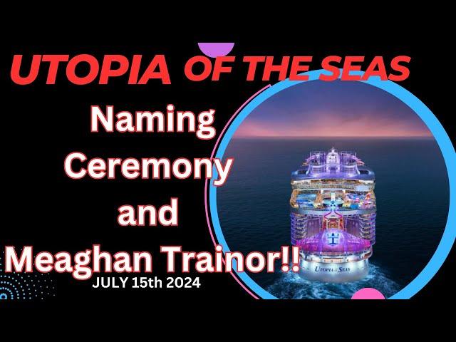 Utopia of the Seas Naming Ceremony and Meaghan Trainor!!!