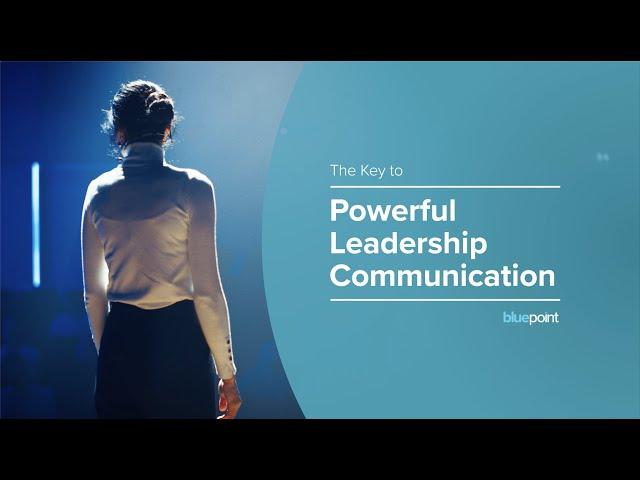 The Key to Powerful Leadership Communication