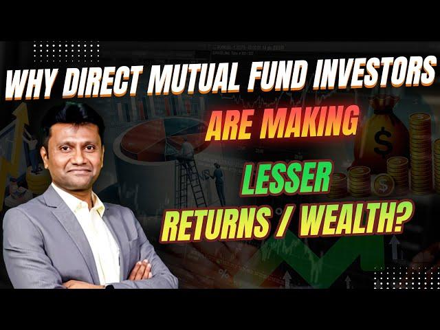 Why Direct Mutual Fund Investors are Making Lesser Returns / Wealth?