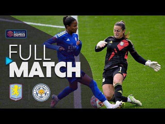 Full Match: Aston Villa v Leicester City | Barclays WSL 2024-25