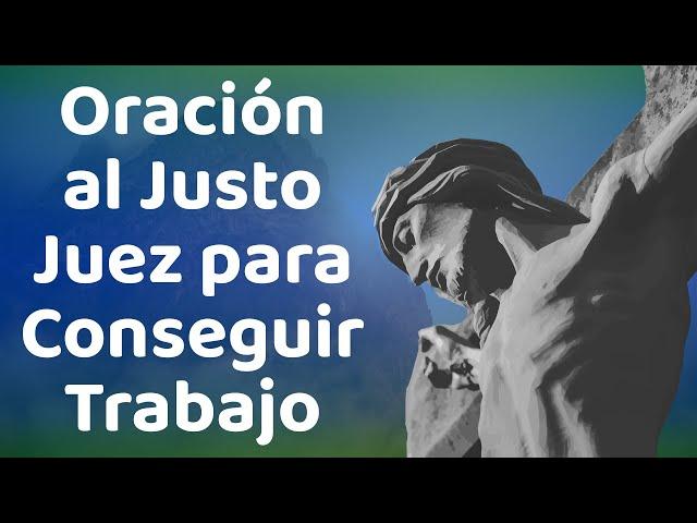 ORACIÓN AL JUSTO JUEZ PARA CONSEGUIR TRABAJO. 