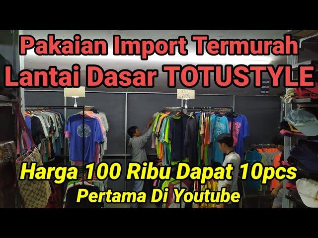 PAKAIAN IMPORT TERMURAH 100 RIBU DAPAT 10PCS CUMA ADA DI TOTUSTYLE LANTAI DASAR