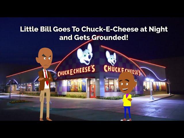 Little Bill Goes To Chuck-E-Cheese at Night and Gets Grounded!