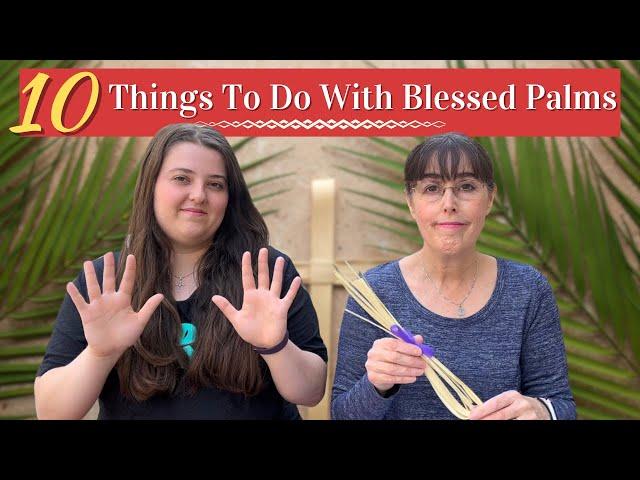 10 Catholic Things To Do With Blessed Palms || Easy Palm Sunday Ideas