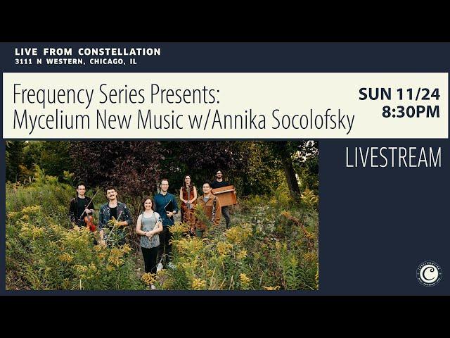 Frequency Series Presents: Mycelium New Music w/ Annika Socolofsky