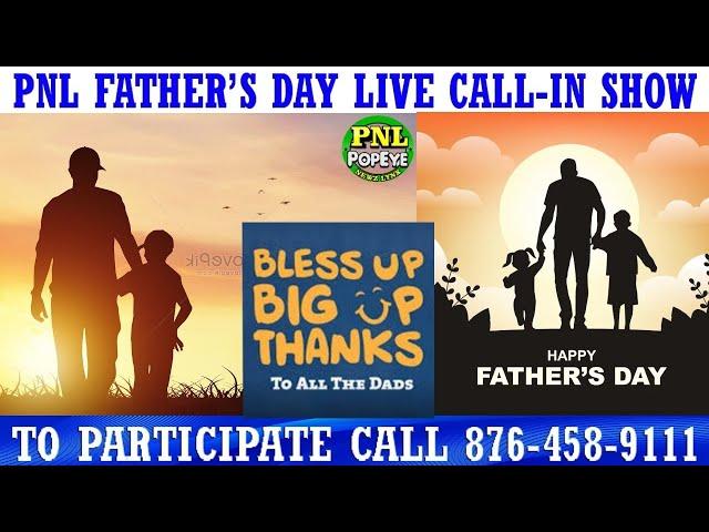 PNL Father's Day Live Show - Sunday June 16 @6pm - Call-In 8764589111