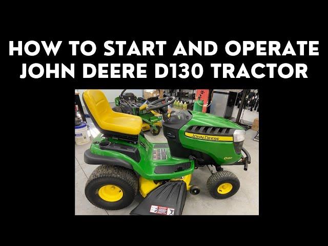 How to Start and Operate a John Deere D130 Tractor