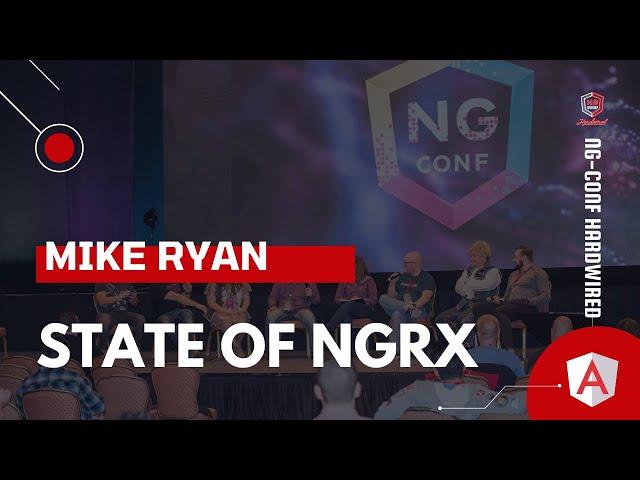 The State of NgRx | Mike Ryan | ng-conf: Hardwired