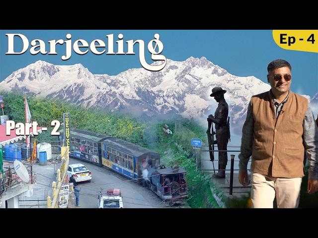 EP 4 - Darjeeling Part 2, Keventers, DHR | Batasia Loop  | Ghoom, Noryang kitchen, North Bengal