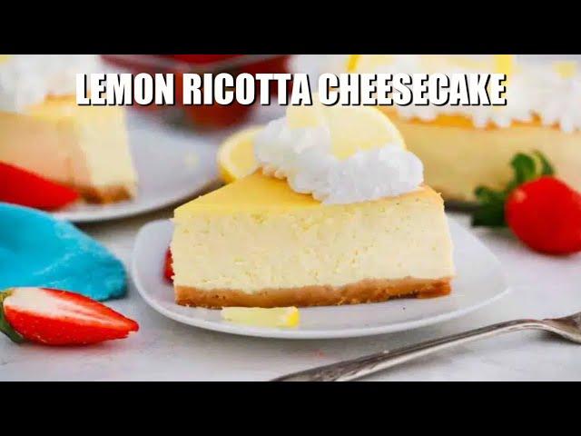 Lemon Ricotta Cheesecake - Sweet and Savory Meals