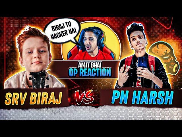 AMITBHAI OP REACTION BIRAJ HACKER HE ??|| PN HARSH VS SRV BIRAJ