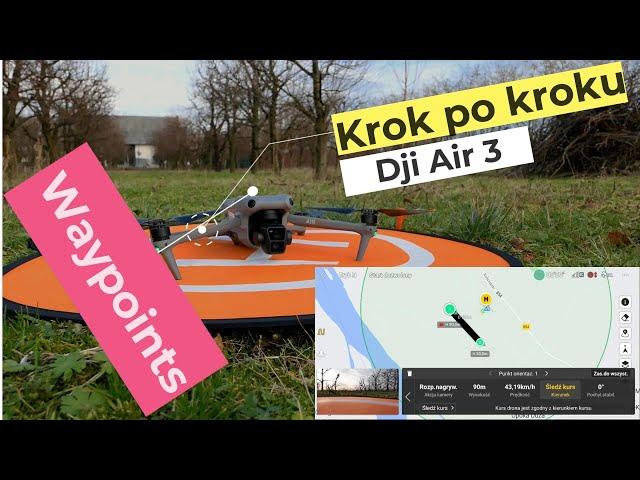 JAK KORZYSTAĆ Z FUNKCJI WAYPOINTS W DJI AIR 3 MINI 4 PRO