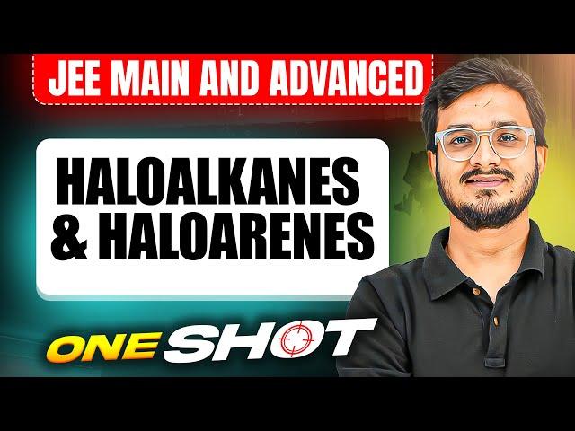 HALOALKANES & HALOARENES in One Shot: All Concepts & PYQs Covered | JEE Main & Advanced