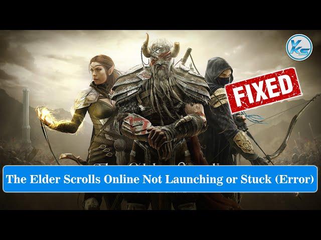  How To Fix The Elder Scrolls Online Launching Failed, Black Screen, Not Starting, Stuck & Running