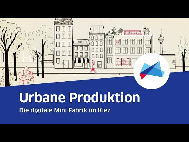 Urbane Produktion   Die digitale Mini Fabrik im Kiez