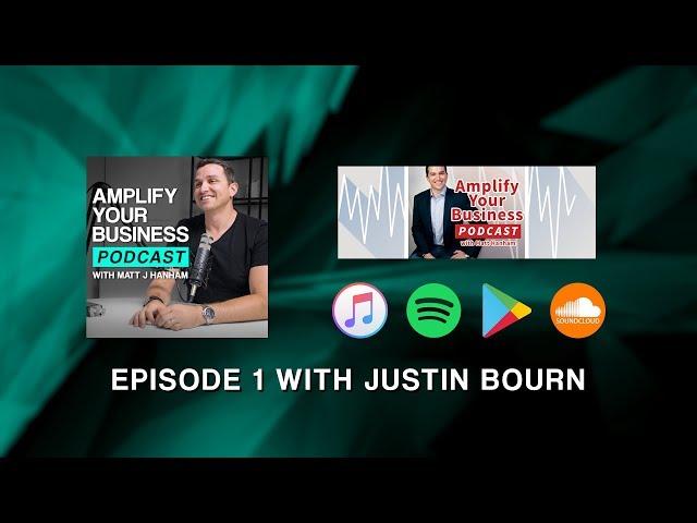 #AmplifyYourBusiness Podcast: Episode 1 with Justin Bourn