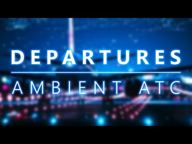 DEPARTURES - An Ambient Air Traffic Control Music Experience [1 hour of stereo ATC chatter]