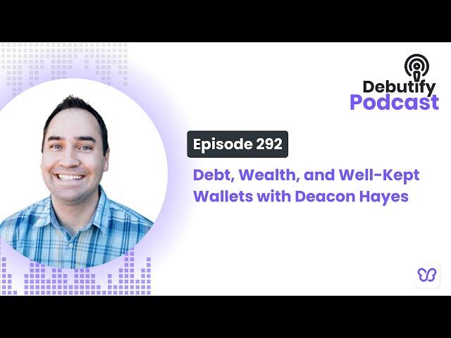 Debt, Wealth, and Well-Kept Wallets with Deacon Hayes