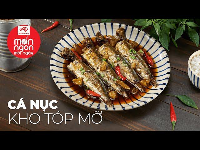 Đưa cơm dễ làm CÁ NỤC KHO TÓP MỠ đậm đà béo thơm | MÓN NGON MỖI NGÀY