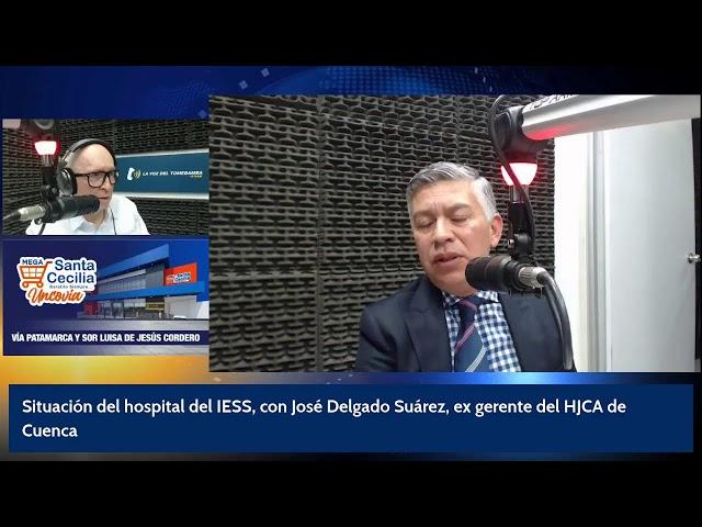 Situación del hospital del IESS, con José Delgado Suárez, ex gerente del HJCA de Cuenca