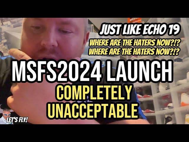 MSFS2024 Launch | Just Like Echo 19 | Where are The Haters Now? Microsoft Flight Simulator 2024