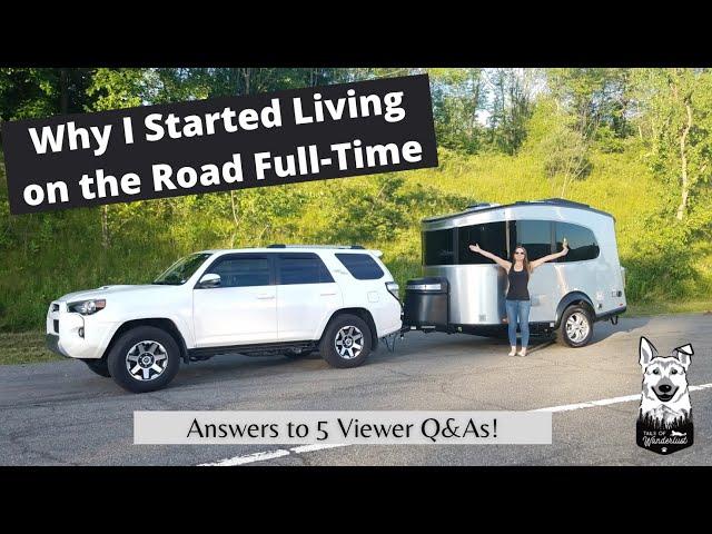 Why I Started Living on the Road Full-Time in an Airstream Basecamp - Answers to 5 Viewer Q&As!