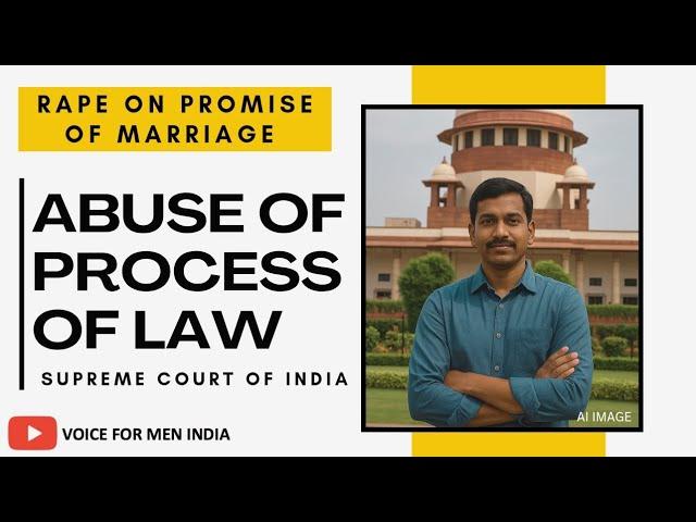 SUPREME COURT OF INDIA QUASHES RAPE ON FALSE PROMISE OF MARRIAGE CASE | FULL ORDER | VOICE FOR MEN