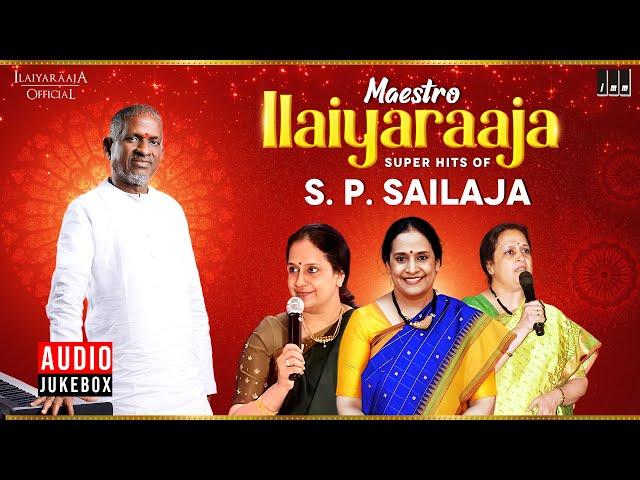 Maestro Super Hits of S. P. Sailaja | Isaignani Ilaiyaraaja | 80s Evergreen Tamil Hits