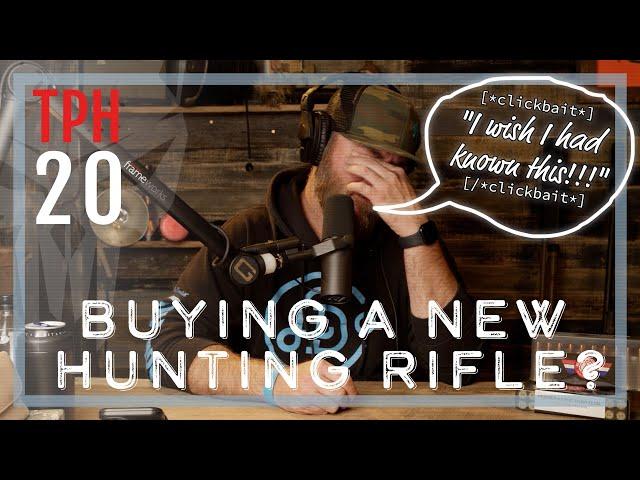 TPH E20: Buying a new Hunting Rifle?