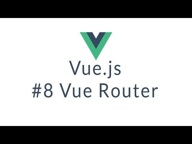 Vuejs Tutorial #8 - Vue Router