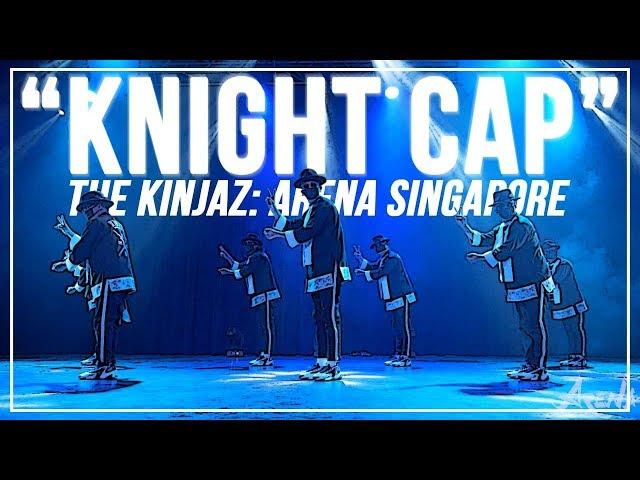 KINJAZ “Knight Cap” | ARENA SINGAPORE 2019