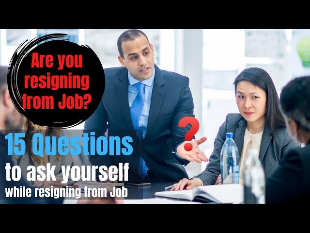 15 Questions to ask yourself while resigning from Job