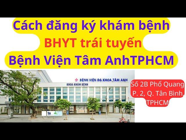 Cách Khám BHYT trái tuyến tại Bệnh Viện Tâm Anh TPHCM #ytangan #khamtongquat #bhyt