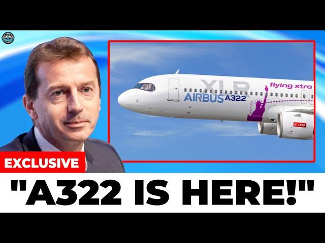 This Airbus NEXT A322 Aircraft will SHOCK everyone NOW! Here's Why